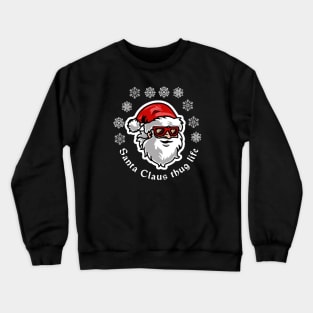 Santa claus thug life Crewneck Sweatshirt